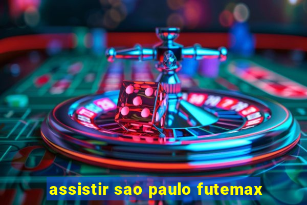 assistir sao paulo futemax